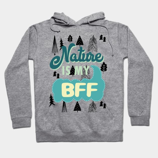 Nature is my BFF - hiking camping wanderlust fun outdoors Hoodie by papillon